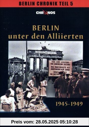 Berlin unter den Alliierten 1945-1949 / Berlin Chronik Teil 5 von Irmgard von zur Mühlen