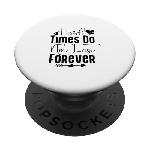 Hard Times Do Not Last Forever Inspirational Quote Graphic PopSockets Klebender PopGrip von Iron Kor