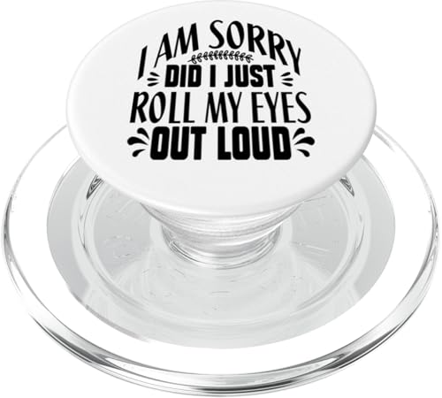 I Am Sorry Did I Just Roll my Eyes Out Loud Sarcastic Humor PopSockets PopGrip für MagSafe von Iron Kor