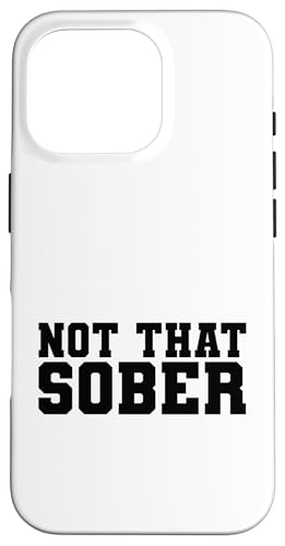 Not That Sober Bold Statement Design for Party Enthusiasts Hülle für iPhone 16 Pro Not That Sober Bold Statement Design for Party Enthusiasts Hülle für iPhone 16 Pro von Iron Kor