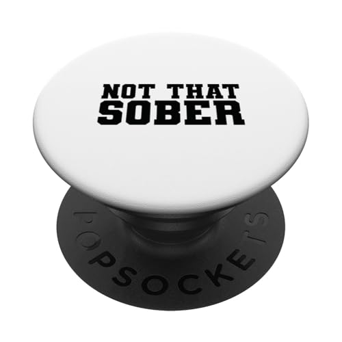 Not That Sober Bold Statement Design for Party Enthusiasts PopSockets Klebender PopGrip von Iron Kor