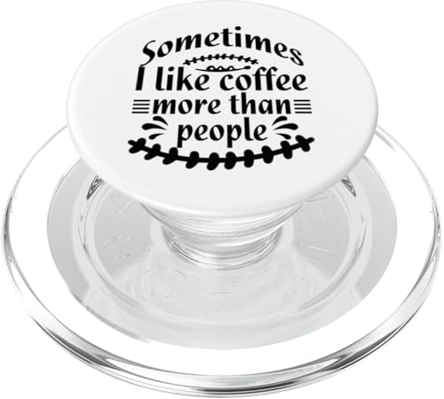Sometimes I like Coffee more than People Funny Sarcasm Humor PopSockets PopGrip für MagSafe von Iron Kor
