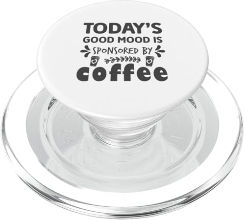 Todays Good Mood is Sponsored by Coffee Gift Coffee Lovers PopSockets PopGrip für MagSafe von Iron Kor