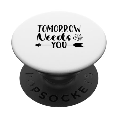 Tomorrow Needs You Believe in Yourself Positive Quote Design PopSockets Klebender PopGrip von Iron Kor