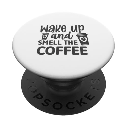 Wake Up and Smell the Coffee Caffeine Addicts Coffee Lovers PopSockets Klebender PopGrip Wake Up and Smell the Coffee Caffeine Addicts Coffee Lovers PopSockets Klebender PopGrip von Iron Kor
