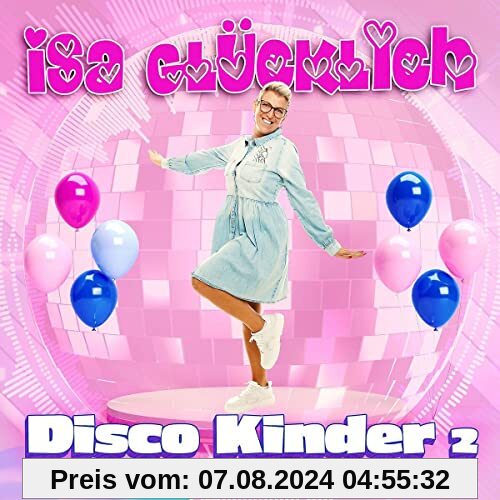 Isa Glücklich: Disco Kinder 2 - Die Party geht weiter von Isa Glücklich