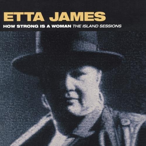 How Strong Is A Woman: The Island Sessions by Etta James (1993) Audio CD von Island Records