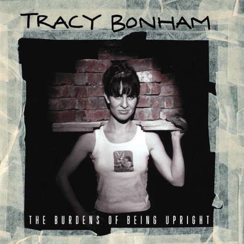 Burdens of Being Upright by Bonham, Tracy (1996) Audio CD von Island