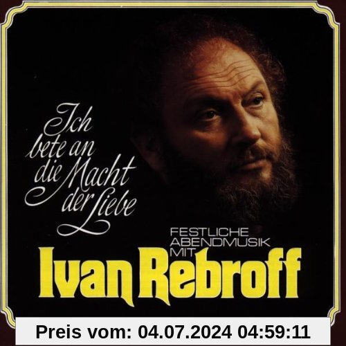 Ich Bete An die Macht der Liebe von Ivan Rebroff