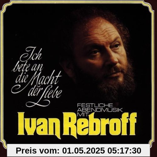 Ich Bete An die Macht der Liebe von Ivan Rebroff