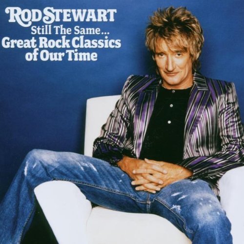 Still the Same...Great Rock Classics Of Our Time by Stewart, Rod (2006) Audio CD von J-Records