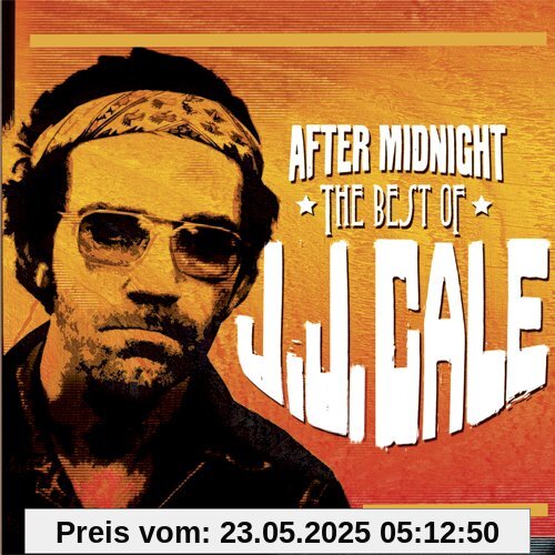 After Midnight:the Best of After Midnight:the Best of von J.J. Cale