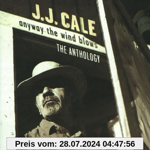 Anyway the Wind Blows - The Anthology von J.J. Cale