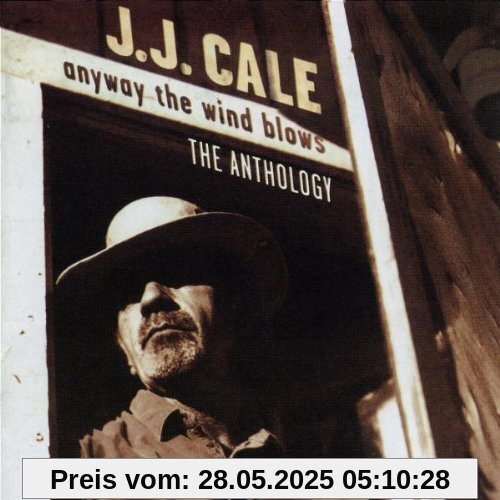 Anyway the Wind Blows - The Anthology von J.J. Cale