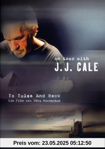 J.J. Cale - To Tulsa And Back - On Tour With J.J. Cale J.J. Cale - To Tulsa And Back - On Tour With J.J. Cale von J.J. Cale