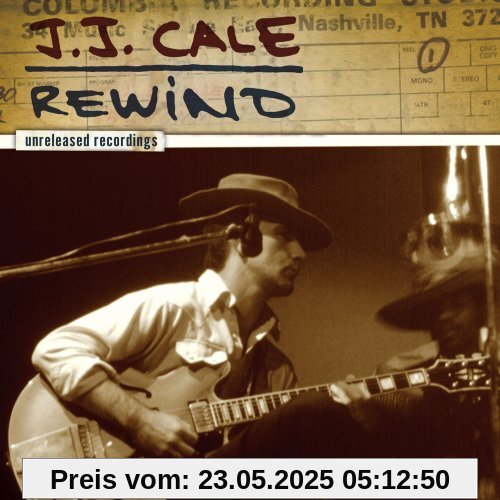 Rewind - The Unreleased Recordings Rewind - The Unreleased Recordings von J.J. Cale