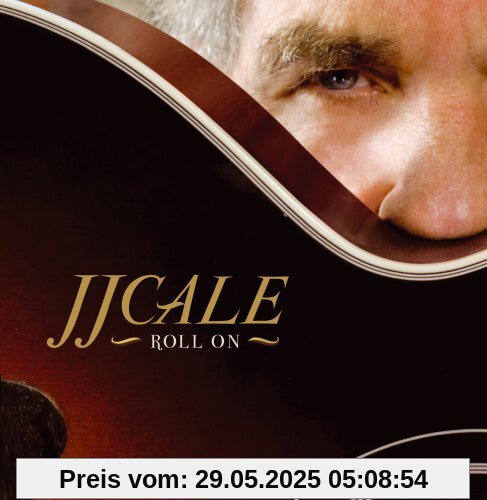 Roll on (Feat. Eric Clapton auf dem Titelstück) von J.J. Cale