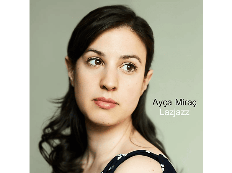 Ayca Mirac - Lazjazz (CD) von JAZZHAUS R
