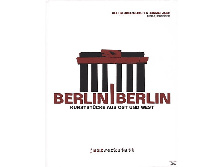 Blobel,Ulli, Steinmetzger,Ulrich - berlin berlin- kunststa¼cke aus ost und west (CD) von JAZZWERKST