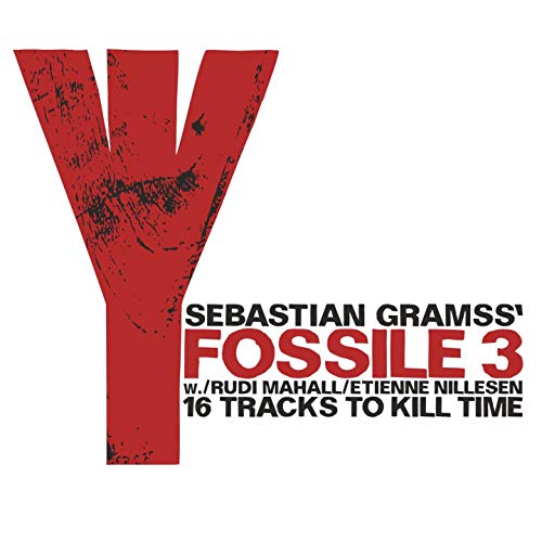 Sebastian Gramss' Fossile 3 - 16 Tracks To Kill Time von JAZZWERKSTATT