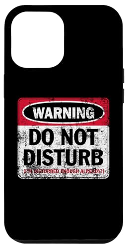 Aufdruck "Do Not Disturb I'm Disturbed Enough Already Distressed" Hülle für iPhone 12 Pro Max Aufdruck "Do Not Disturb I'm Disturbed Enough Already Distressed" Hülle für iPhone 12 Pro Max von JB's Humor Shop