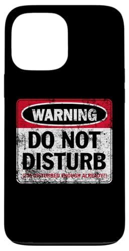 Aufdruck "Do Not Disturb I'm Disturbed Enough Already Distressed" Hülle für iPhone 13 Pro Max Aufdruck "Do Not Disturb I'm Disturbed Enough Already Distressed" Hülle für iPhone 13 Pro Max von JB's Humor Shop