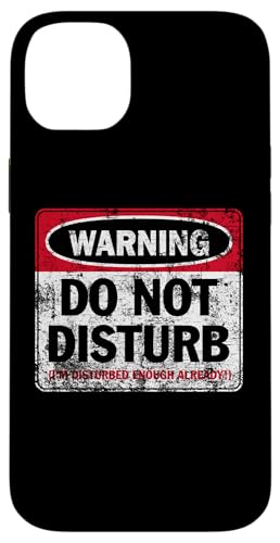 Aufdruck "Do Not Disturb I'm Disturbed Enough Already Distressed" Hülle für iPhone 14 Plus Aufdruck "Do Not Disturb I'm Disturbed Enough Already Distressed" Hülle für iPhone 14 Plus von JB's Humor Shop