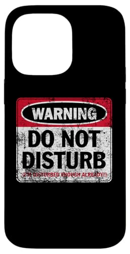 Aufdruck "Do Not Disturb I'm Disturbed Enough Already Distressed" Hülle für iPhone 14 Pro Max Aufdruck "Do Not Disturb I'm Disturbed Enough Already Distressed" Hülle für iPhone 14 Pro Max von JB's Humor Shop