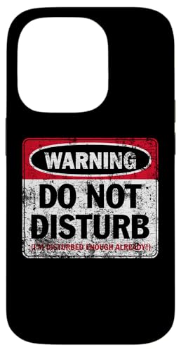 Aufdruck "Do Not Disturb I'm Disturbed Enough Already Distressed" Hülle für iPhone 14 Pro Aufdruck "Do Not Disturb I'm Disturbed Enough Already Distressed" Hülle für iPhone 14 Pro von JB's Humor Shop