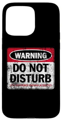 Aufdruck "Do Not Disturb I'm Disturbed Enough Already Distressed" Hülle für iPhone 15 Pro Max Aufdruck "Do Not Disturb I'm Disturbed Enough Already Distressed" Hülle für iPhone 15 Pro Max von JB's Humor Shop