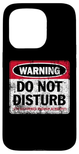 Aufdruck "Do Not Disturb I'm Disturbed Enough Already Distressed" Hülle für iPhone 15 Pro Aufdruck "Do Not Disturb I'm Disturbed Enough Already Distressed" Hülle für iPhone 15 Pro von JB's Humor Shop
