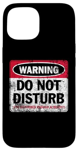 Aufdruck "Do Not Disturb I'm Disturbed Enough Already Distressed" Hülle für iPhone 15 Aufdruck "Do Not Disturb I'm Disturbed Enough Already Distressed" Hülle für iPhone 15 von JB's Humor Shop