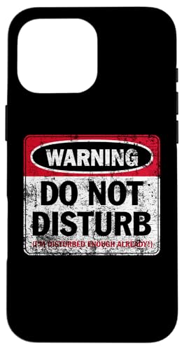Aufdruck "Do Not Disturb I'm Disturbed Enough Already Distressed" Hülle für iPhone 16 Pro Max Aufdruck "Do Not Disturb I'm Disturbed Enough Already Distressed" Hülle für iPhone 16 Pro Max von JB's Humor Shop