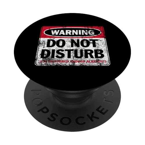 Aufdruck "Do Not Disturb I'm Disturbed Enough Already Distressed" PopSockets Klebender PopGrip Aufdruck "Do Not Disturb I'm Disturbed Enough Already Distressed" PopSockets Klebender PopGrip von JB's Humor Shop