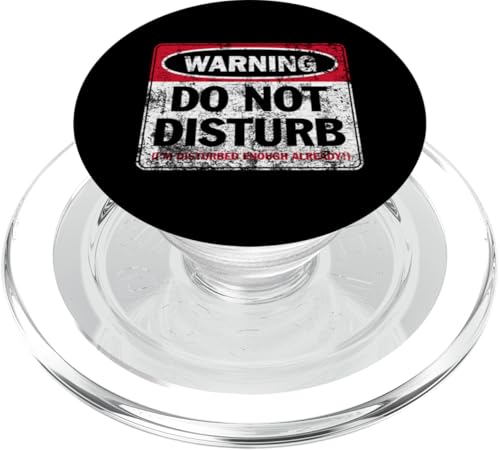 Aufdruck "Do Not Disturb I'm Disturbed Enough Already Distressed" PopSockets PopGrip für MagSafe Aufdruck "Do Not Disturb I'm Disturbed Enough Already Distressed" PopSockets PopGrip für MagSafe von JB's Humor Shop