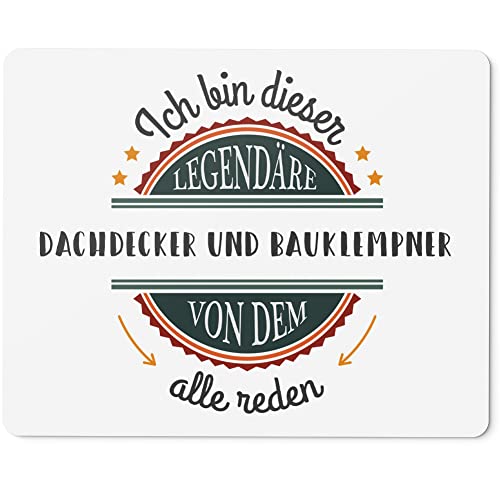 JUNIWORDS Mauspad Mousepad, Ich Bin Dieser legendäre Dachdecker und Bauklempner, von dem alle reden (5043779) von JUNIWORDS