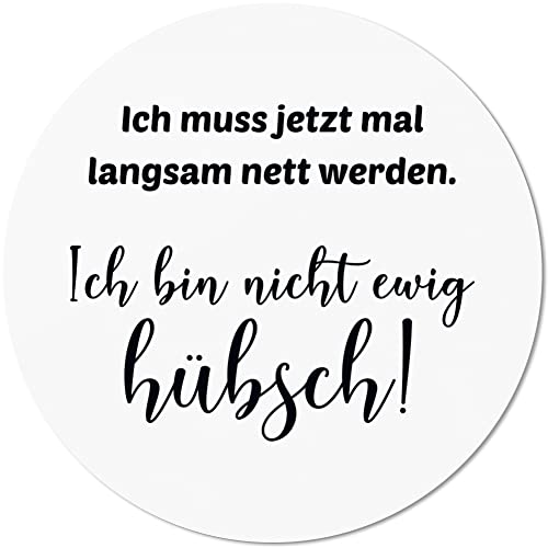 JUNIWORDS Mauspad Mousepad, Rund, Ich muss jetzt mal langsam nett Werden. Ich Bin Nicht ewig hübsch! (1010023) von JUNIWORDS
