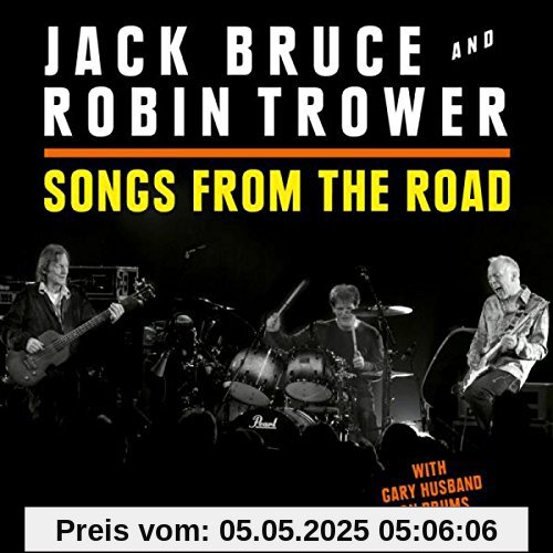 Songs from the Road Songs from the Road von Bruce, Jack & Trower, Robin