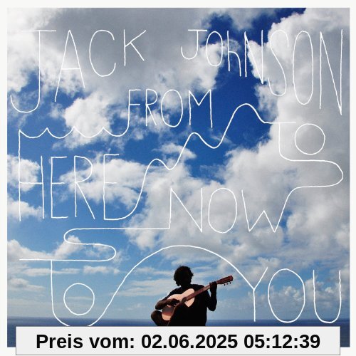 From Here to Now to You von Jack Johnson