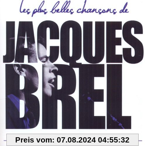 Les plus belles chansons de Jacques Brel : Inclus Madeleine, La Valse à mille temps, Ne me quitte pa von Jacques Brel