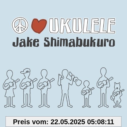 Peace Love Ukulele Peace Love Ukulele von Jake Shimabukuro