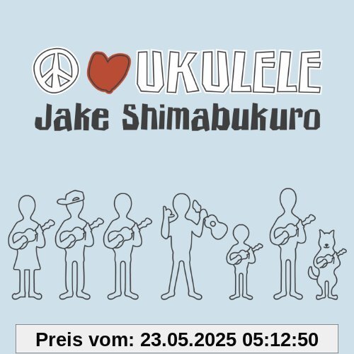 Peace Love Ukulele von Jake Shimabukuro