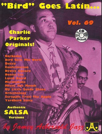 Bird goes Latin (+CD): Charlie Parker originals for all instrumentalists von Jamey Aebersold