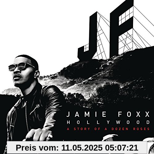 Hollywood: a Story of a Dozen Roses (Deluxe Versio Hollywood: a Story of a Dozen Roses (Deluxe Versio von Jamie Foxx