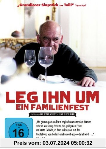Leg ihn um - Ein Familienfest von Jan Georg Schütte