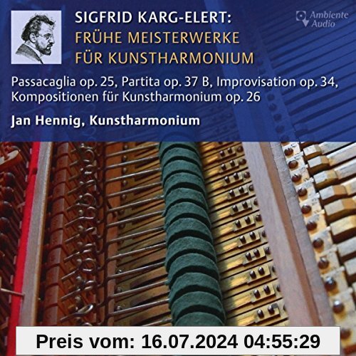 Karg-Elert: Frühe Meisterwerke für Kunstharmonium / Early Masterpieces for the Art-Harmonium von Jan Hennig