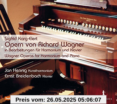 Karg-Elert: Wagner-Opern in Bearbeitungen für Harmonium und Klavier Karg-Elert: Wagner-Opern in Bearbeitungen für Harmonium und Klavier von Jan Hennig