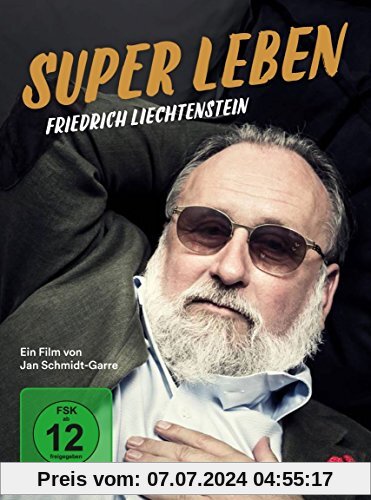 Friedrich Liechtenstein - Super Leben von Jan Schmidt-Garre