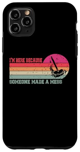 I'm Here Because Someone Made A Mess - Hausmeisterschätzung Hülle für iPhone 11 Pro Max I'm Here Because Someone Made A Mess - Hausmeisterschätzung Hülle für iPhone 11 Pro Max von Janitor Appreciation Funny Back To School Design