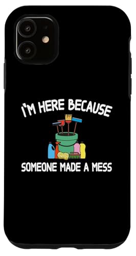 I'm Here Because Someone Made A Mess - Hausmeisterschätzung Hülle für iPhone 11 I'm Here Because Someone Made A Mess - Hausmeisterschätzung Hülle für iPhone 11 von Janitor Appreciation Funny Back To School Design